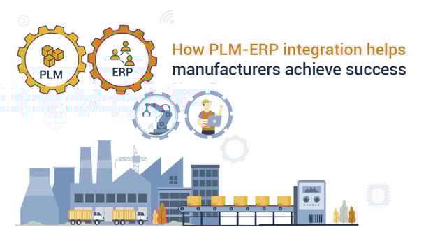 How PLM-ERP Integration Helps Leading Manufacturers Succeed