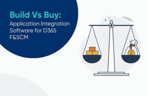 Build Versus Buy: Application Integration Software for D365 F&SCM