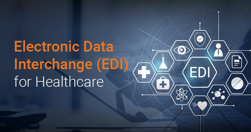 Electronic Data Interchange (EDI) for Healthcare: All You Need to Know