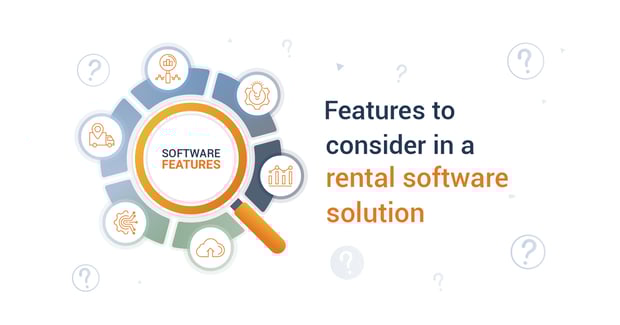 Features to consider in an equipment rental software solution