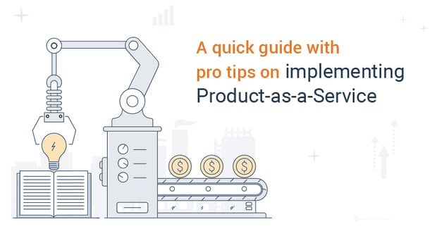 Implementing product-as-a-service for industrial manufacturers
