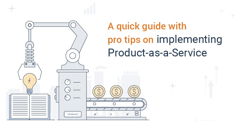 Implementing product-as-a-service for industrial manufacturers