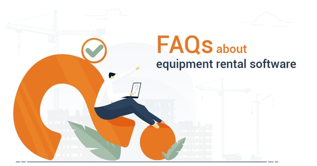 FAQs about equipment rental software