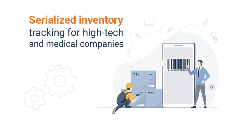 Serialized tracking of inventory for high-tech and medical device companies