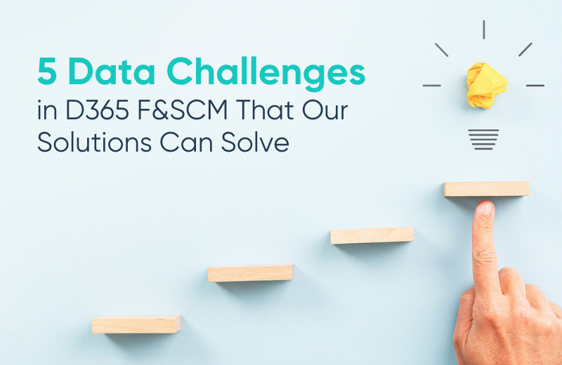 5 Data Management challenges in D365 F&SCM