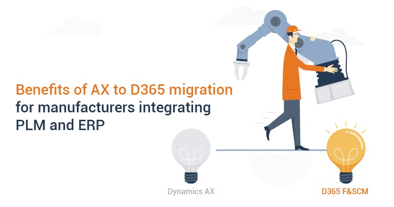 Benefits of AX to D365 migration for PLM-ERP integration