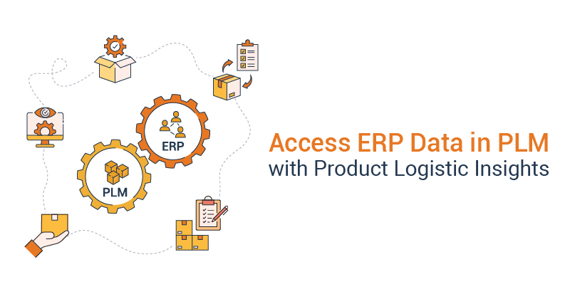 Access ERP data in PLM with our latest functionality-product logistic insights