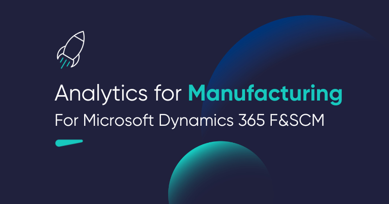 Analytics for Manufacturing | Microsoft Dynamics 365 F&SCM