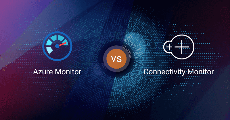 Azure Monitor Vs Connectivity Monitor