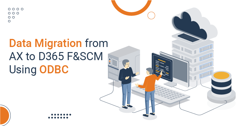 Data Migration from AX to D365 F&SCM Using ODBC