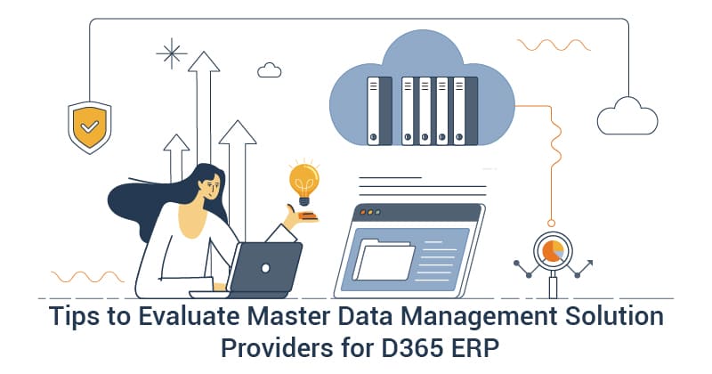 Tips for evaluating master data management providers for Dynamics 365