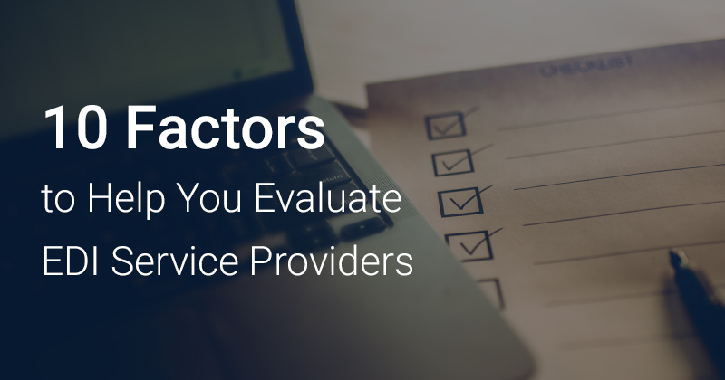 10 Factors to Consider While Evaluating an EDI Service Provider