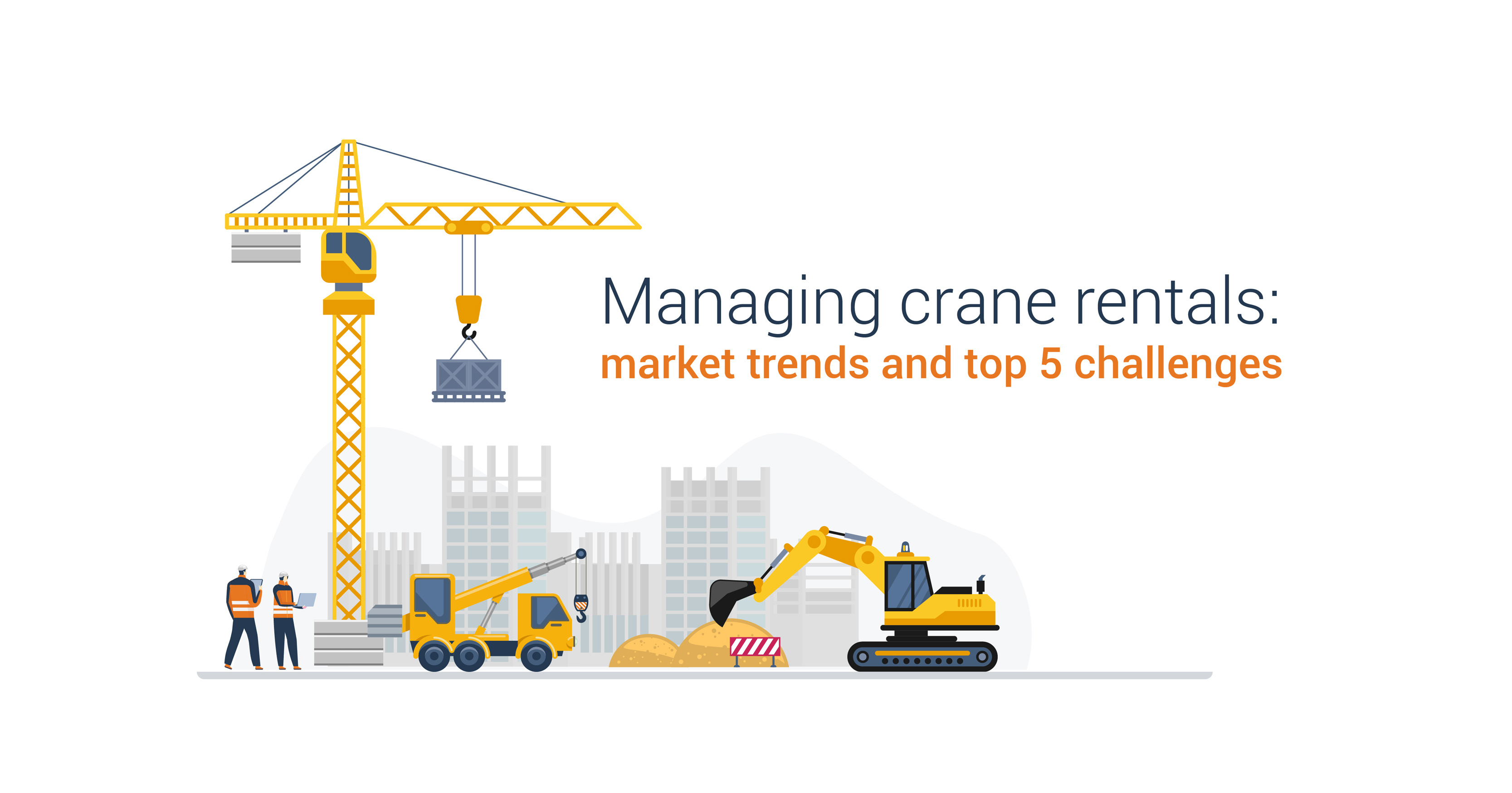 Managing crane rentals-market trends and top 5 challenges