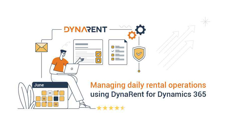 Managing Daily Rental Operations using STAEDEAN Rental Management for Microsoft Dynamics 365