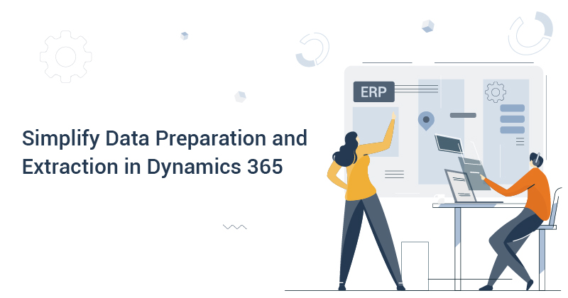 Data preparation and extraction in Dynamics 365 F&SCM