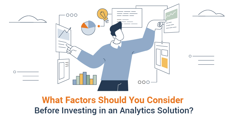 Factors to consider before investing in an analytics solution