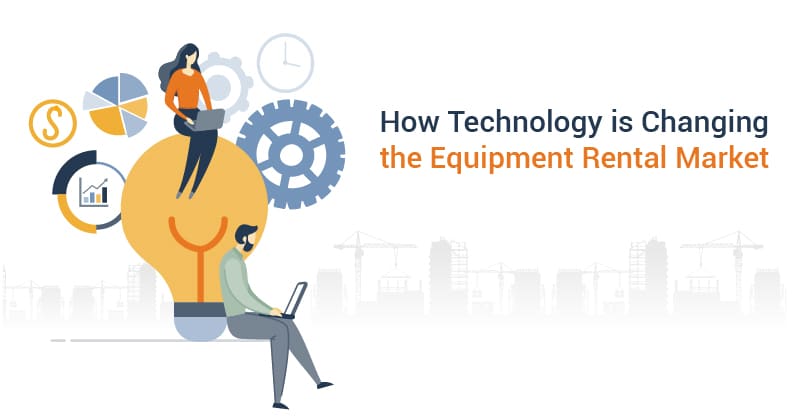 How Technology is Changing the Equipment Rental Market