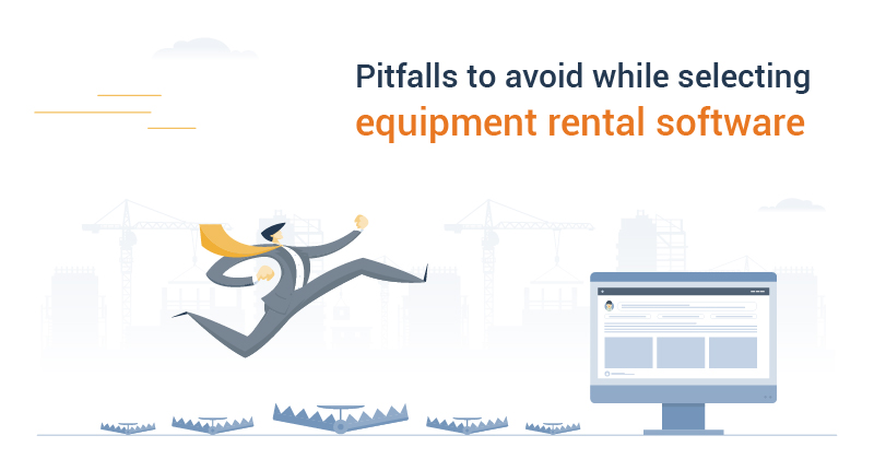 Pitfalls to avoid during equipment rental software selection