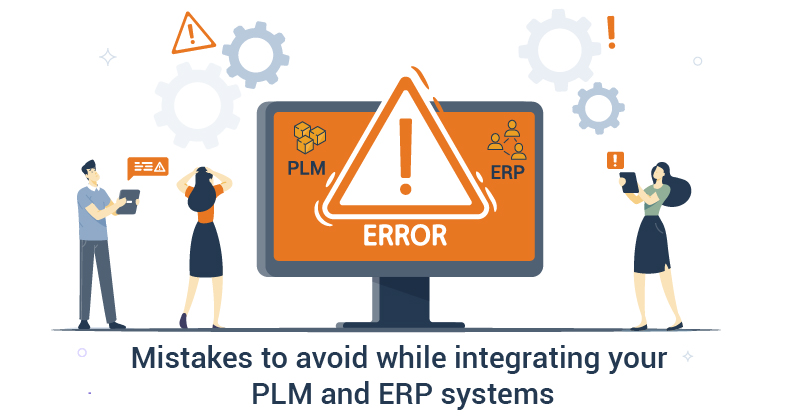 Top 10 mistakes to avoid for a successful PLM-ERP integration