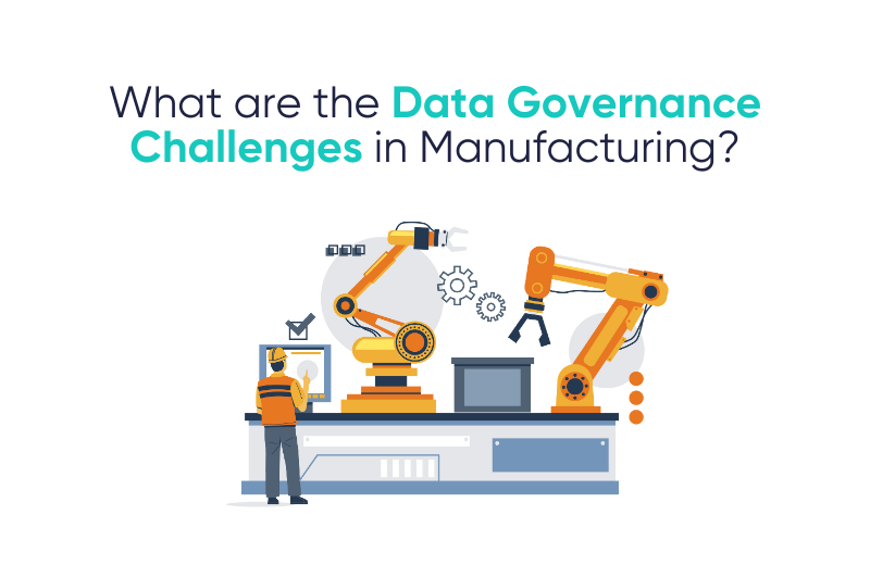 Data Governance Challenges for Manufacturing