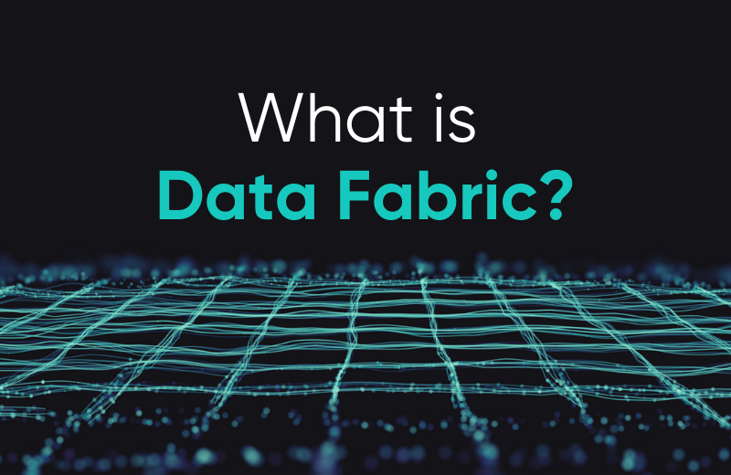 What Is a Data Fabric: Definition, Architecture, and Benefits