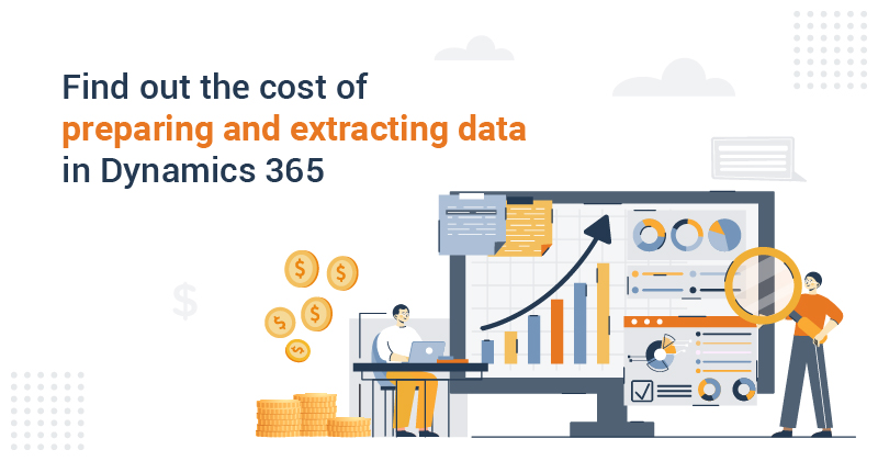 Data Preparation and Extraction Cost in D365 F&SCM